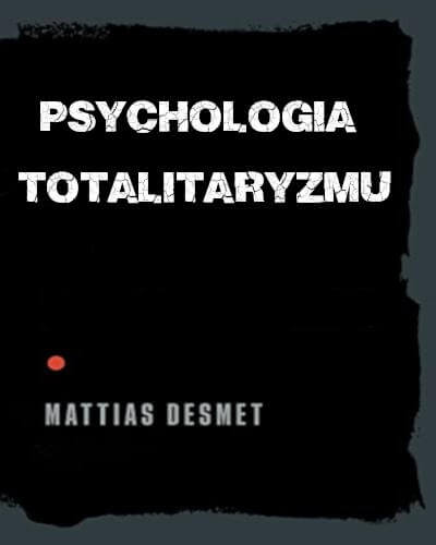 Psychologia totalitaryzmu - Mattias Desmet