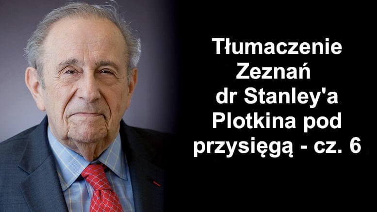 Zeznania Stanley’a Plotkina pod przysięgą - cz.6 - Stanley Plotkin o badaniach klinicznych bezpieczeństwa